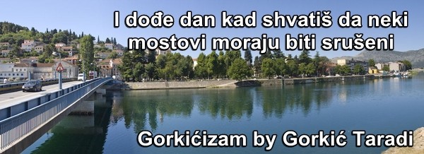 I dođe dan kad shvatiš da neki  mostovi moraju biti srušeni