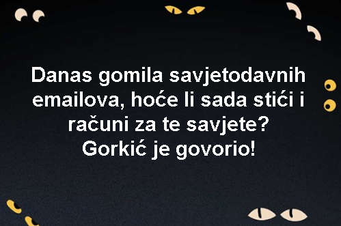 Danas gomila savjetodavnih emailova, hoće li sada stići i računi za te savjete? Gorkić je govorio!