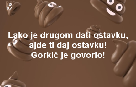 Lako je drugom dati ostavku, ajde ti daj ostavku! Gorkić je govorio!