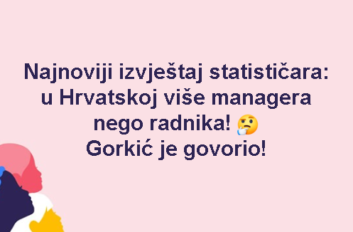 Najnoviji izvještaj statističara: u Hrvatskoj više managera nego radnika! Gorkić je govorio!