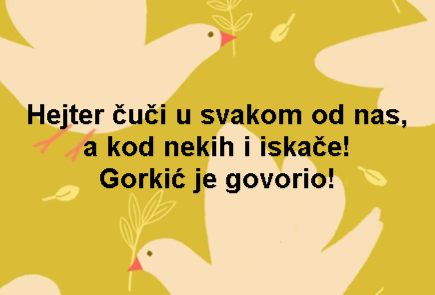 Hejter čuči u svakom od nas, a kod nekih i iskače! Gorkić je govorio!