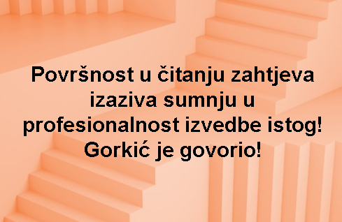 Površnost u čitanju zahtjeva izaziva sumnju u profesionalnost izvedbe istog! Gorkić je govorio!