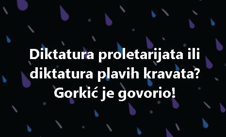 Diktatura proletarijata ili diktatura plavih kravata? Gorkić je govorio!