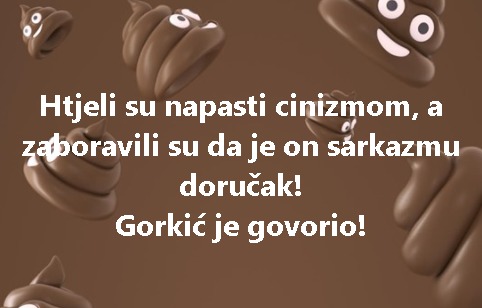 Htjeli su napasti cinizmom, a zaboravili su da je on sarkazmu doručak! Gorkić je govorio!