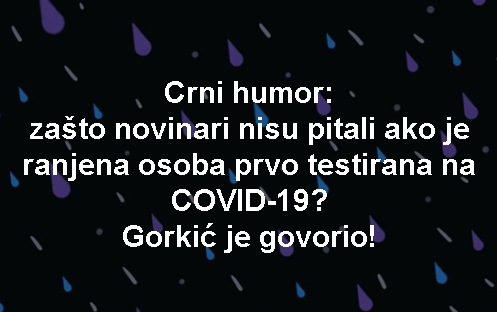 Crni humor: zašto novinari nisu pitali ako je ranjena osoba prvo testirana na COVID-19? Gorkić je govorio!