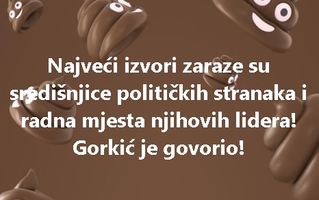 Najveći izvori zaraze su središnjice političkih stranaka i radna mjesta njihovih lidera! Gorkić je govorio!