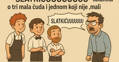 SLATKIĆUUUUUUUUU – kolumna o tri mala čuda i jednom koji nije “mali”